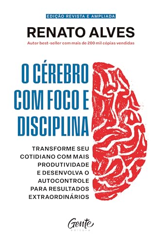 O cérebro com foco e disciplina: Transforme seu cotidiano com mais produtividade e desenvolva o autocontrole para resultados extraordinários