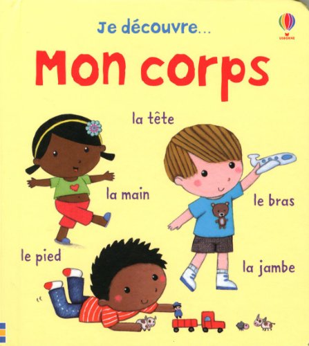 Je découvre... mon corps [French] 1409553957 Book Cover