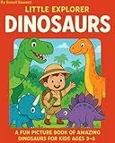 Little Explorer: Dinosaurs: A Fun Picture Book of Amazing Dinosaurs for Kids Ages 3–6 (Little Explorer Series)