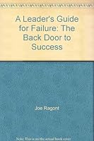 A Leader's Guide for Failure: The Back Door to Success 0802425178 Book Cover