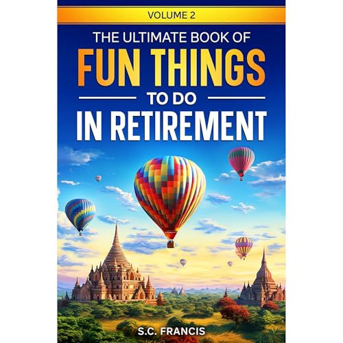 The Ultimate Book of Fun Things to Do in Retirement Volume 2 Audiolibro Por S.C. Francis arte de portada