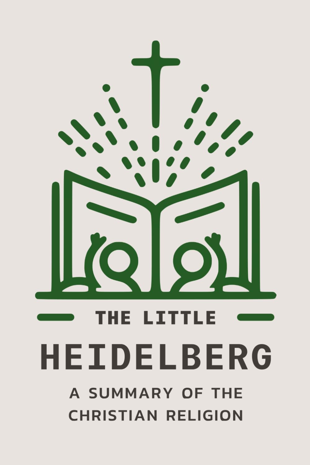 The Little Heidelberg: A Children's Summary of the Christian Faith