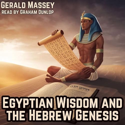 Egyptian Wisdom and the Hebrew Genesis (Authored by Gerald Massey) episode artwork