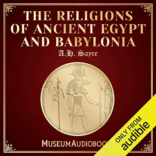 The Religions of Ancient Egypt and Babylonia by A.H. Sayce episode artwork