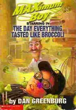 The Day Everything Tasted Like Brocolli (Maximum Boy #2)