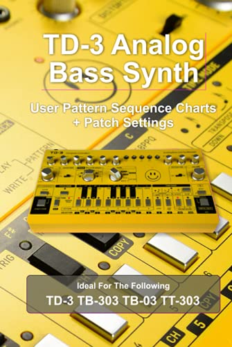 TD-3 Analog Bass Synth User Pattern Sequence Charts + Patch Settings.(Yellow): Ideal for TD-3 Tb-303 TB-03 TT-303