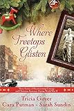 Where Treetops Glisten: Three Stories of Heartwarming Courage and Christmas Romance During World War II by Tricia Goyer (16-Sep-2014) Paperback