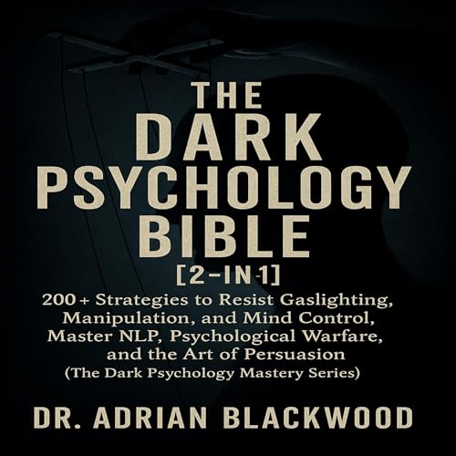 The Dark Psychology Bible [2-in-1] by Dr. Adrian Blackwood episode artwork