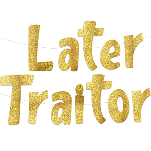 Sterling James Co. Later Traitor Gold Glitter Banner - Funny Farewell Party Decorations - We Will Miss You - Retirement, New Job, Moving Party Supplies & Gifts