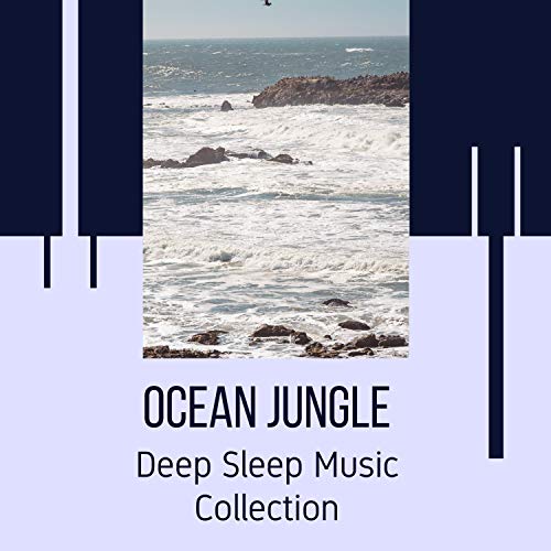 Play Ocean Jungle Deep Sleep Music Collection by Ocean Sounds FX