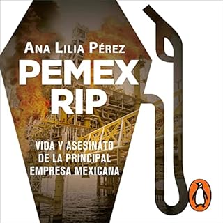 Pemex Rip (Spanish Edition) Audiolibro Por Ana Lilia Pérez arte de portada