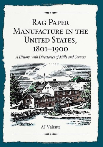 Rag Paper Manufacture in the United States, 1801–1900: A History, with Directories of Mills and Owners