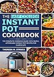 the Easy College Instant Pot Cookbook: The Complete Cooking Guide with Simple, Affordable Instant...