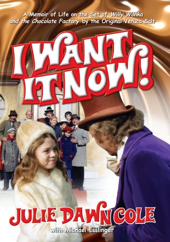 I Want it Now! A Memoir of Life on the Set of Willy Wonka and the Chocolate Factory