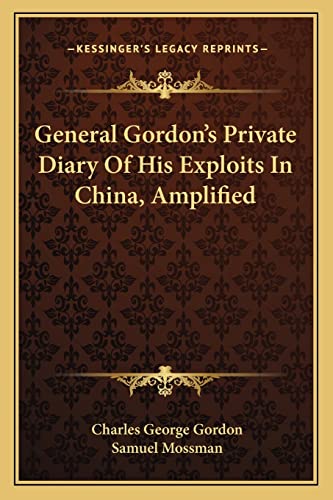 General Gordon's Private Diary Of His Exploits In China, Amplified
