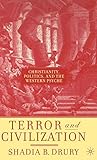 Terror and Civilization: Christianity, Politics and the Western Psyche