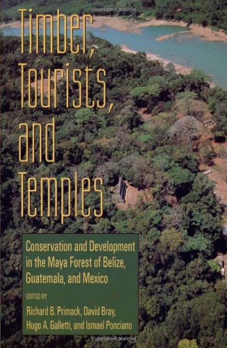 Timber, Tourists, and Temples: Conservation And Development In The Maya Forest Of Belize Guatemala And Mexico