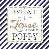 What I Love About Poppy: Fill In The Blank Love Books - Personalized Keepsake Notebook - Prompted Guide Memory Journal Nautical Blue Stripes (Awesome Dads) 1072525658 Book Cover