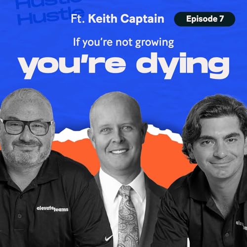 Run Your Agency Like It's For Sale ft. FirstChoice's Keith Captain | Elevate the Hustle Ep. 7