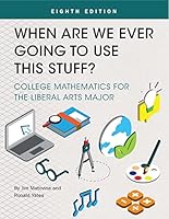 When Are We Ever Going to Use This Stuff? College Math for the Liberal Arts Major: Active Learning Edition 1516589742 Book Cover