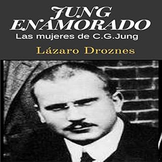 Jung Enamorado: Las mujeres de C.G. Jung [Jung Enamored: The Women of C.G. Jung] Audiolibro Por Lázaro Droznes arte de