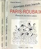  1 LOT DE 2 VOLUMES : CHRONIQUE D\'UNE LEGENDE - PARIS - ROUBAIX : Tome 1, 1896-1939 + tome 2, 1943-1990