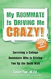 My Roommate Is Driving Me Crazy! Surviving a College Roommate Who Is Driving You Up the Dorm Wall