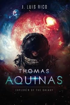 Thomas Aquinas, Explorer of the Galaxy (Thomas Aquinas Series)