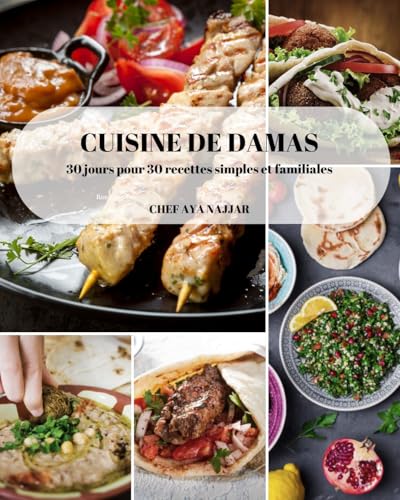 CUISINE DE DAMAS 30 jours pour 30 recettes simples et familiales: 30 jours pour 30 recettes simples et familiales