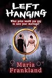 Left Hanging: A domestic thriller with a heart-stopping twist (Domestic Thrillers You Can't Put...