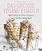 Produktbild Das große vegane Eisbuch: Himmlische N'ice Cream zum Selbermachen: 80 Eiscreme-Ideen himmlisch cremig & gesund