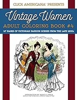 Vintage Women: Adult Coloring Book #4: Victorian Fashion Scenes from the Late 1800s 1944633014 Book Cover