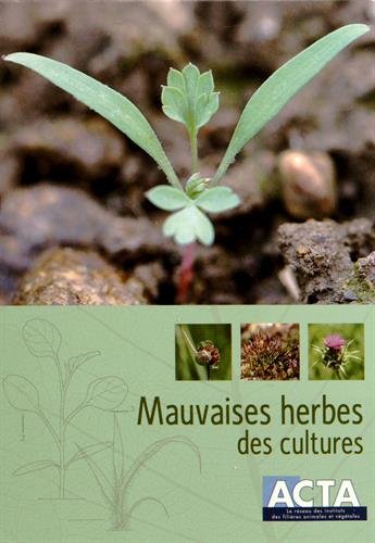 Télécharger Mauvaises herbes des cultures livre En ligne