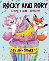 Rocky and Rory: Baking a GIANT cupcake!: Rhyming Birthday Cupcake Story. Celebrate and laugh with friends and magic. Fox and Unicorn books for girls and boys 3-5 4-6 (The Adventures of Rocky and Rory) B0DF5RY2PQ Book Cover