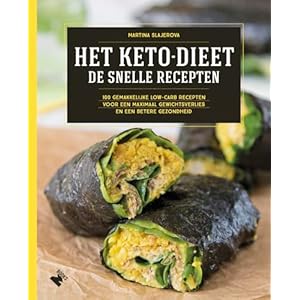 Het ketodieet: de snelle recepten: 100 gemakkelijke low-carb recepten voor een maximaal gewichtsverlies en een betere gezondheid