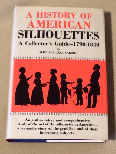 A History of American Silhouettes: A Collector's Guide, 1790-1840