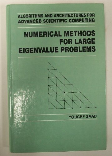 Numerical Methods for Large Nonsymmetric Eigenvalue Problems (Algorithms & Architectures for Advanced Scientific Computing S.) view 2