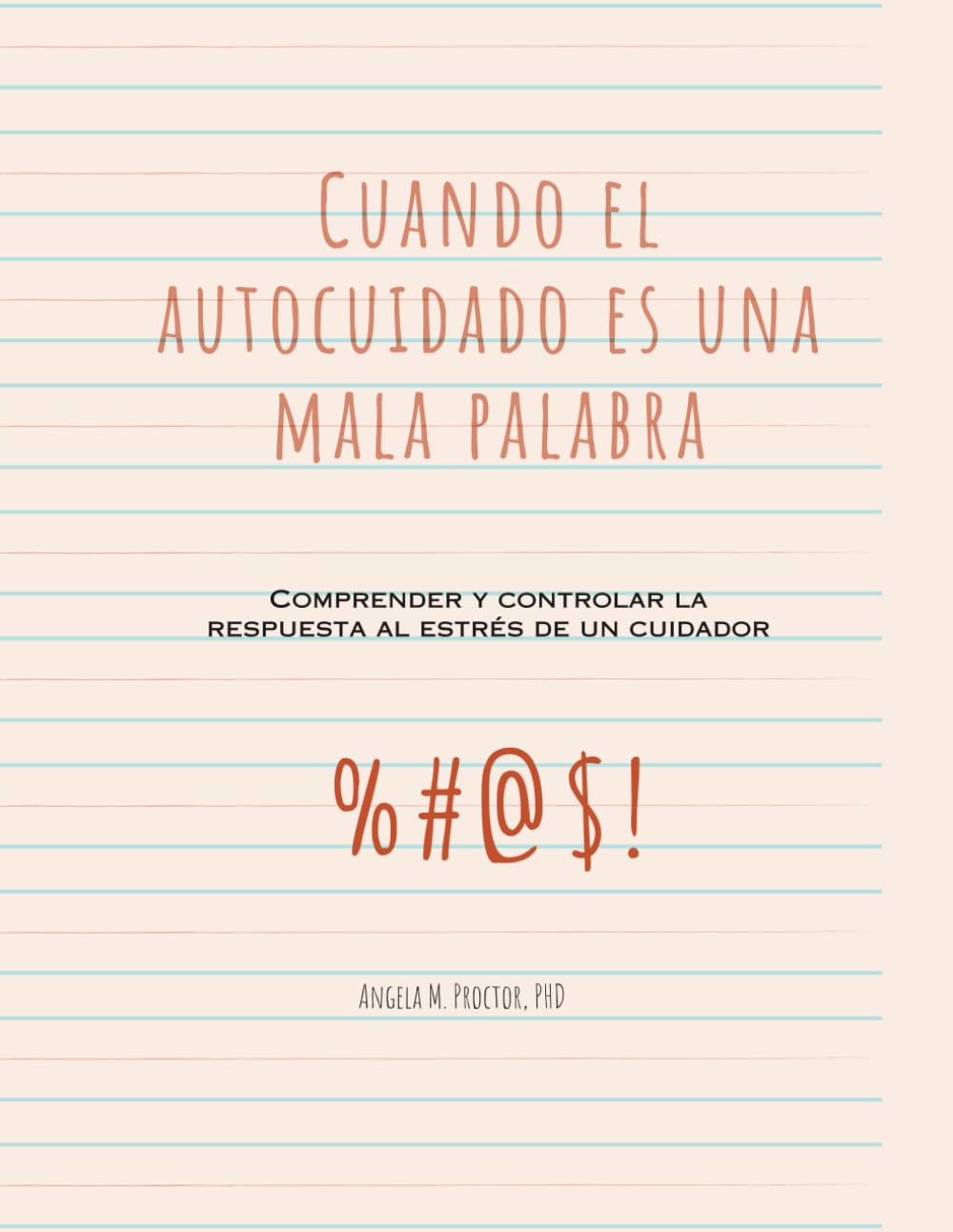 Cuando el auto-cuidado es una mala palabra: Comprender y controlar la respuesta al estrés de un cuidador