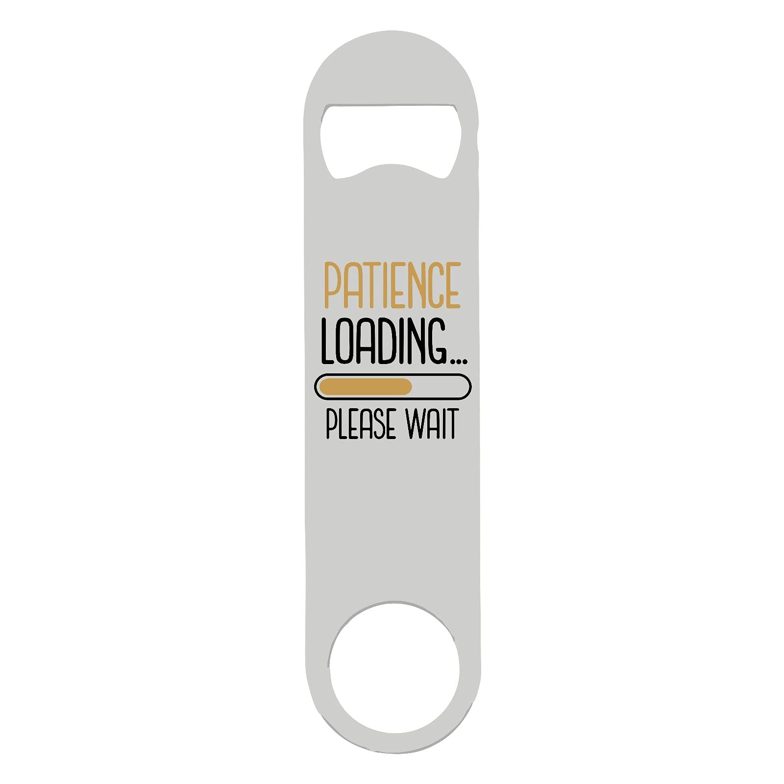 Patience Loading bar Please Wait Funny Statement [FB21] Printed bar Blade with Bottle Opener - White Double Sided Print