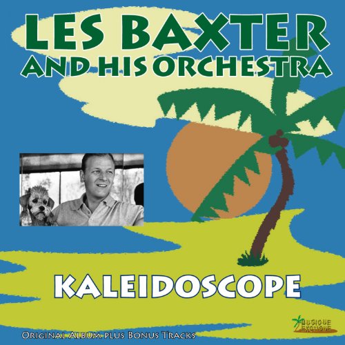 Kaleidoscope (Original Album Plus Bonus Tracks) von Les Baxter & His
