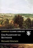 Eine Pilgerfahrt zu Beethoven - Richard Wagner 