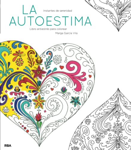 La autoestima: Un libro antiestrés para colorear (Libros de práctica) La autoestima: Un libro antiestrés para colorear (Libros de práctica)
