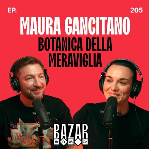 MAURA GANCITANO | Botanica della Meraviglia | Ep. 205
