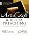 The Art and Craft of Biblical Preaching: A Comprehensive Resource for Today's Communicators