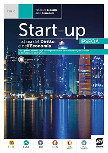 Start up IPSEOA. Le basi del diritto e dell'economia per il settore alberghiero e ristorativo. Con La legislazione i settore, Codice del Turismo. Per le Scuole superiori. Con e-book. Con espansion...