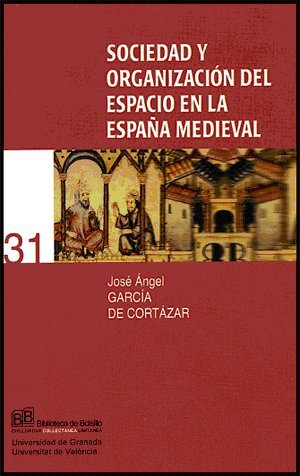 Sociedad y organización del espacio en la España medieval: 7 (Coeds. Editorial Universidad de Granada)