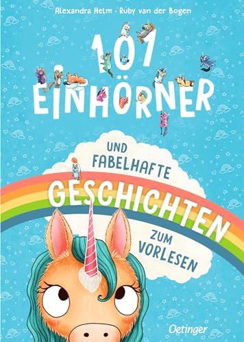 101 Einhörner und fabelhafte Geschichten zum Vorlesen (101 fabelhafte Freunde)