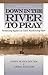 Down in the River to Pray (Revised Edition)
