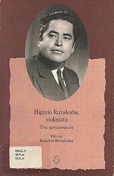 Paperback Higinio Ruvalcaba, Violinista: Una Aproximacion (Memorias Mexicanas) (Spanish Edition) [Spanish] Book