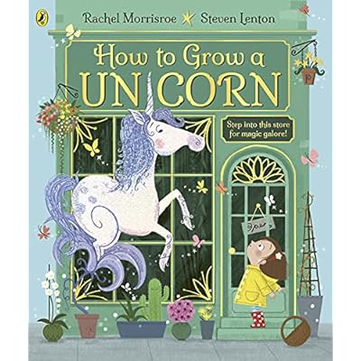 How to Grow a Unicorn: A magical picture story book for 4-6 year olds from the children's adventure series